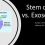Exosomes 31: Stem Cells versus Exosomes